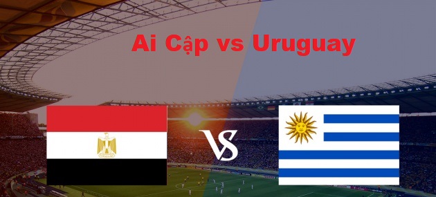 Nhận định Ai Cập vs Uruguay World Cup 2018 tại Nga 19h ngày 15/06